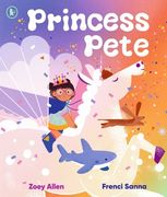 Princess Pete: An LGBTQ+ positive picture book of self-expression and gender freedom, perfect for Pride, ages 3, 4, 5, 6, 7