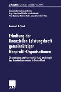 Erhaltung der finanziellen Leistungskraft gemeinnütziger Nonprofit-Organisationen: Ökonomische Analyse von § 58 AO am Beispiel des Krankenhauswesens in Deutschland (Ökonomische Analyse des Rechts)