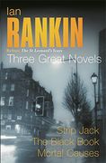Ian Rankin: Three Great Novels: Rebus: The st Leonard's Years/Strip Jack, the Black Book, Mortal Causes