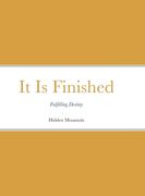 It Is Finished: Fulfilling Destiny (en Inglés)