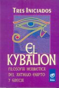 El Kybalión. Filosofía Hermética del Antiguo Egipto y Grecia