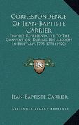 correspondence of jean-baptiste carrier: people's representative to the convention, during his mission in brittany, 1793-1794 (1920) (en Inglés)