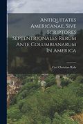 Antiquitates Americanae, Sive Scriptores Septentrionales Rerum Ante Columbianarum in America (in Danish)