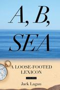 A, b, Sea: A Loose-Footed Lexicon (en Inglés)