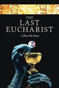 The Last Eucharist: A True War Story (en Inglés)