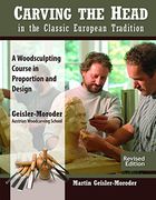Carving the Head in the Classic European Tradition, Revised Edition: A Woodsculpting Course in Proportion and Design (Fox Chapel Publishing) Complete Step-By-Step Instructions, Patterns, and Gallery (en Inglés)