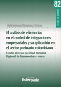 El análisis de eficiencias en el control de integraciones empresariales y su aplicación en el sector portuario colombiano - Estudio del caso sociedad portuaria regional de Buenaventura - SPRBUN