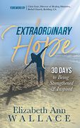 Extraordinary Hope: 30 Days to Being Strengthened and Inspired (en Inglés)