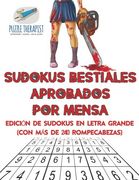 Sudokus Bestiales Aprobados por Mensa | Edición de Sudokus en Letra Grande (Con más de 240 Rompecabezas)