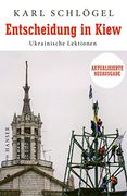 Entscheidung in Kiew: Ukrainische Lektionen Aktualisierte und Erweiterte Neuausgabe (en Alemán)