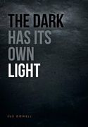 The Dark has its own Light (en Inglés)
