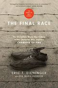 The Final Race: The Incredible World war ii Story of the Olympian who Inspired Chariots of Fire (en Inglés)