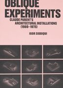 Oblique Experiments. Claude Parent’s Architectural Installations (1969–1975)