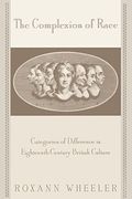 The Complexion of Race: Categories of Difference in Eighteenth-Century British Culture (New Cultural Studies) 