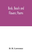 Birds, beasts and flowers; poems (en Inglés)