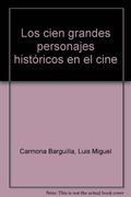 Los cien grandes personajes históricos en el cine