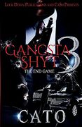 Gangsta Shyt 3: The end Game (en Inglés)