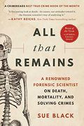 All That Remains: A Renowned Forensic Scientist on Death, Mortality, and Solving Crimes (en Inglés)