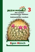 Mexikon 3: das Lexikon mexikanischer Kakteen und Kakteenbilder-Lexikon (en Alemán)