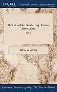 The Life of John Buncle, Esq.: Thomas Amory, Gent; VOL. I
