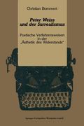 Peter Weiss Und Der Surrealismus: Poetische Verfahrensweisen in Der "Ästhetik Des Widerstands" (en Alemán)