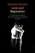 Love and Reparation: A Theatrical Response to the Section 377 Litigation in India (The Pride List) (en Inglés)