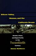 Silicon Valley, Women, and the California Dream: Gender, Class, and Opportunity in the Twentieth Century (en Inglés)