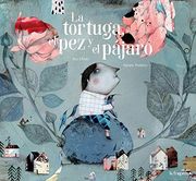 La Tortuga, el pez y el Pájaro (in Spanish)
