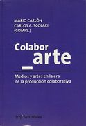 Colabor Arte Medios y Artes en la era de la Reproduccio  n Colaborativa