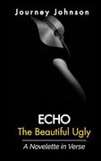 Echo: The Beautiful Ugly (en Inglés)