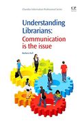 Understanding Librarians: Communication is the Issue de Barbara Hull(Woodhead Pub)