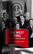The West Wing La Política Como Promesa (Cine y Derecho)