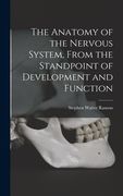 The Anatomy of the Nervous System, From the Standpoint of Development and Function (en Inglés)