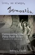 Love, As Always... Esmeralda - Corresponding with Patsy Ruth Miller, The Gypsy of the Silent Screen (hardback) (en Inglés)