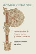 Three Anglo-Norman Kings: The Lives of William the Conqueror and Sons (Mediaeval Sources in Translation) (en Inglés)
