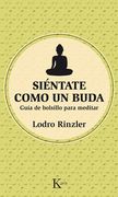 Siéntate Como Un Buda: Guía de Bolsillo Para Meditar