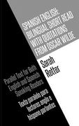 Spanish English: Bilingual Short Read with Quotations from Oscar Wilde.: Parallel Text For Both English And Spanish Speaking Readers Te