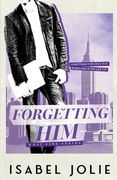 Forgetting him (en Inglés)