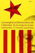 Convergencia Democrática de Catalunya: de los orígenes al giro soberanista