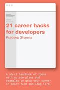 21 career hacks for developers: A career guide for experienced software engineers (en Inglés)
