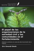 El papel de las organizaciones de la sociedad civil y las comunidades en el fortalecimiento. Sistemas sanitarios en zonas de alta transmisión de la malaria (in Spanish)