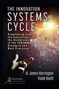 The Innovation Systems Cycle: Simplifying and Incorporating the Guidelines of the iso 56002 Standard and Best Practices (The Little big Book Series)