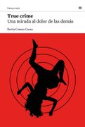 True crime. Una mirada al dolor de las demás (in Spanish)