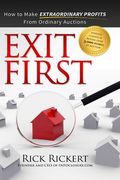 Exit First: How to Make Extraordinary Profits From Ordinary Auctions (en Inglés)
