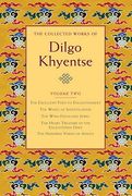 The Collected Works of Dilgo Khyentse, Volume Two: The Excellent Path to Enlightenment; The Wheel of Investigation; The Wish-Fulfil Ling Jewel; The He