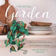 The No-Kill Garden: A Collection of Handcrafted Plants for the Blackest of Thumbs (en Inglés)