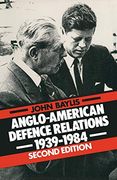 Anglo-American Defence Relations, 1939-84 (Special Relationship) 