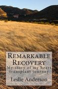 Remarkable Recovery: My story of my heart transplant journey (en Inglés)