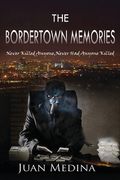 The Bordertown Memories: Never Killed Anyone, Never Had Anyone Killed (en Inglés)