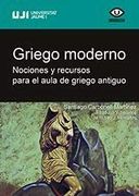 Griego Moderno. Nociones y Recursos Para el Aula de Griego Antiguo (Universitas)